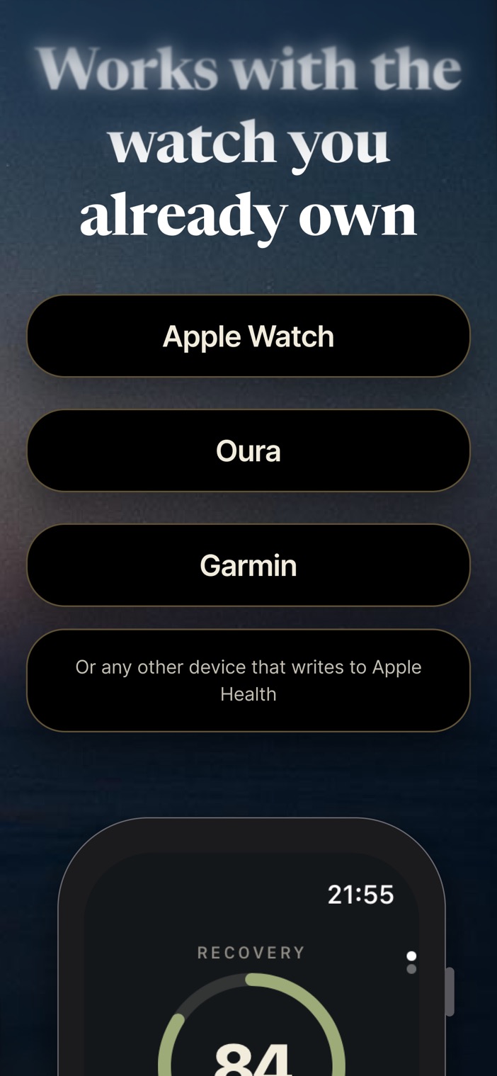 Works with the watch you already own — Apple Watch, Oura, Garmin, or any device that writes to Apple Health